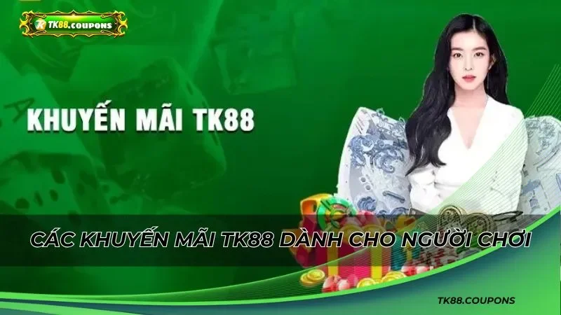Các khuyến mãi TK88 dành cho người chơi