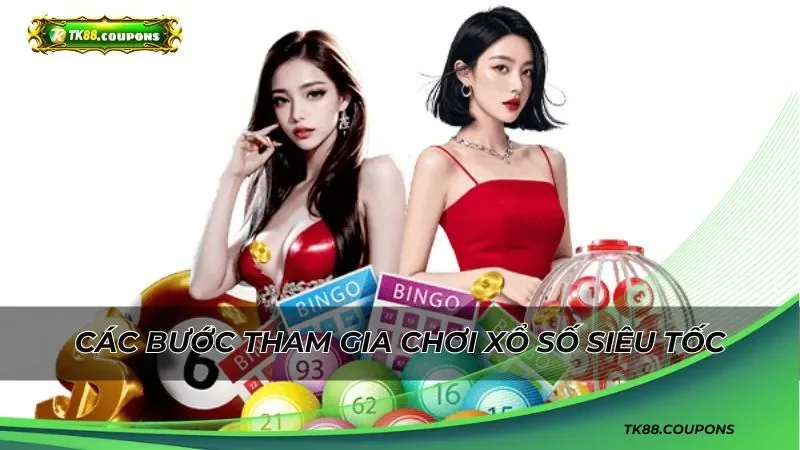 Cập nhật các bước tham gia chơi xổ số siêu tốc