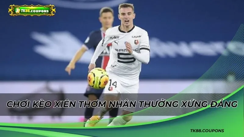 Chơi kèo xiên thơm thông minh để nhận phần thưởng xứng đáng
