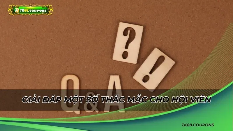 Giải đáp một số thắc mắc cho hội viên
