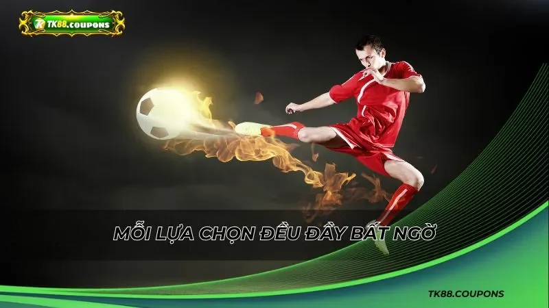 Hồi hộp kịch tính khi mỗi lựa chọn đều đầy bất ngờ