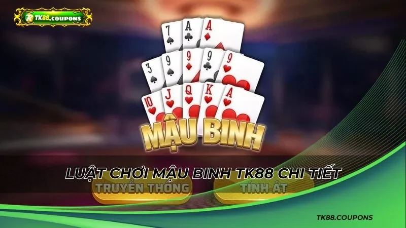 Luật chơi mậu binh TK88 hướng dẫn chi tiết cho người mới