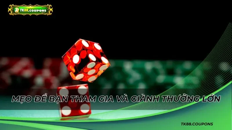 Mẹo để bạn tham gia và giành thưởng lớn