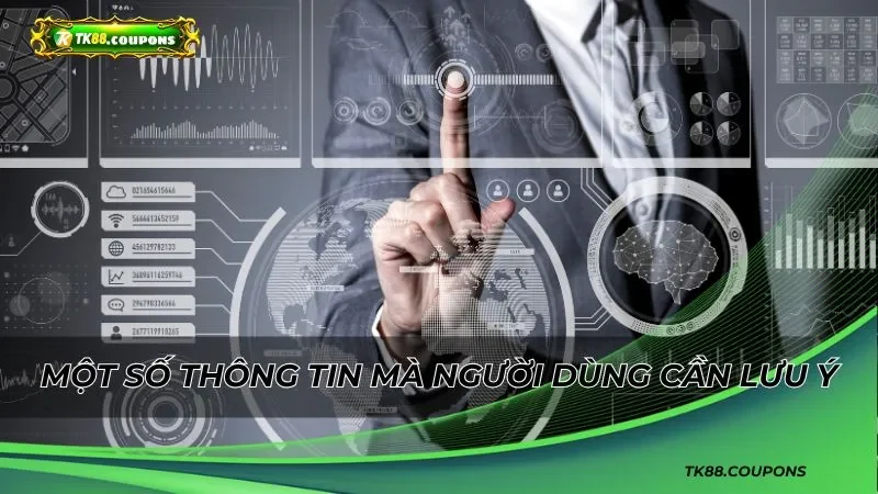 Một số thông tin mà người dùng cần lưu ý
