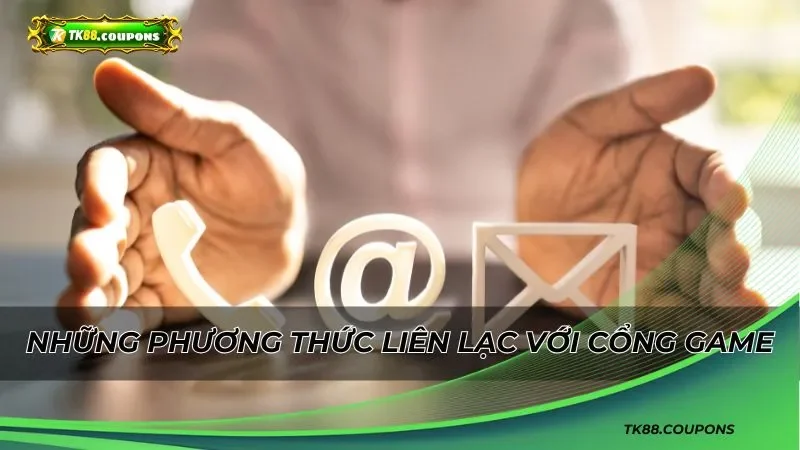 Những phương thức liên lạc với cổng game