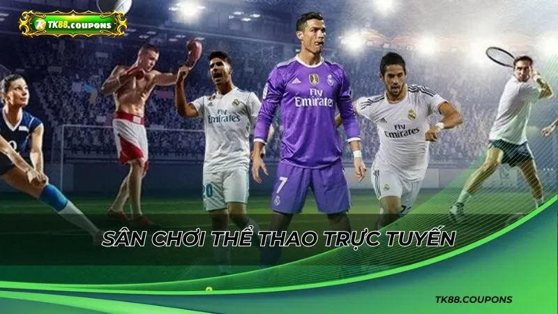 Sân chơi hoàn hảo cho người yêu thích thể thao trực tuyến