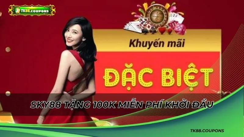 SKY88 tặng 100k miễn phí khởi đầu cho mọi hành trình