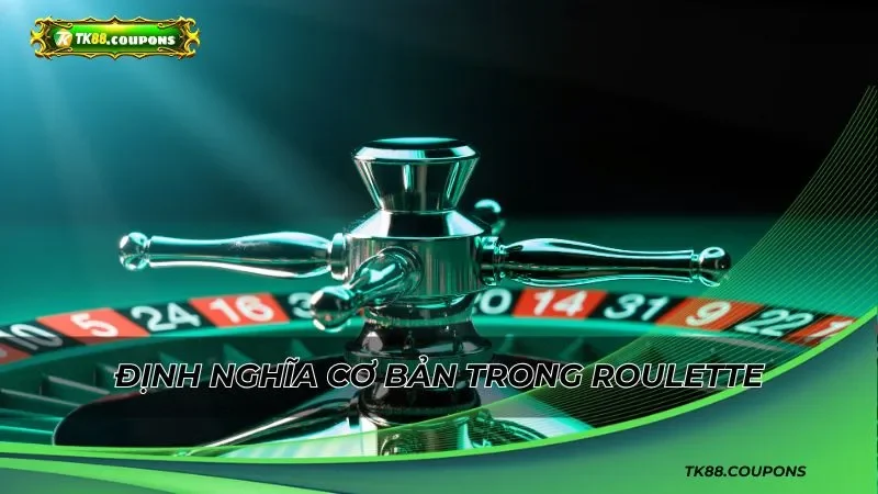 Tìm hiểu các định nghĩa cơ bản trong Roulette