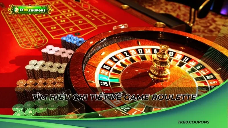 Tìm hiểu chi tiết về game Roulette