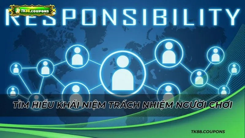 Tìm hiểu khái niệm trách nhiệm người chơi